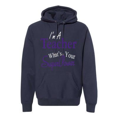 I Teach What's Your Super Power Premium Hoodie