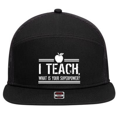 I Teach What's Your Super Power Funny 7 Panel Mesh Trucker Snapback Hat