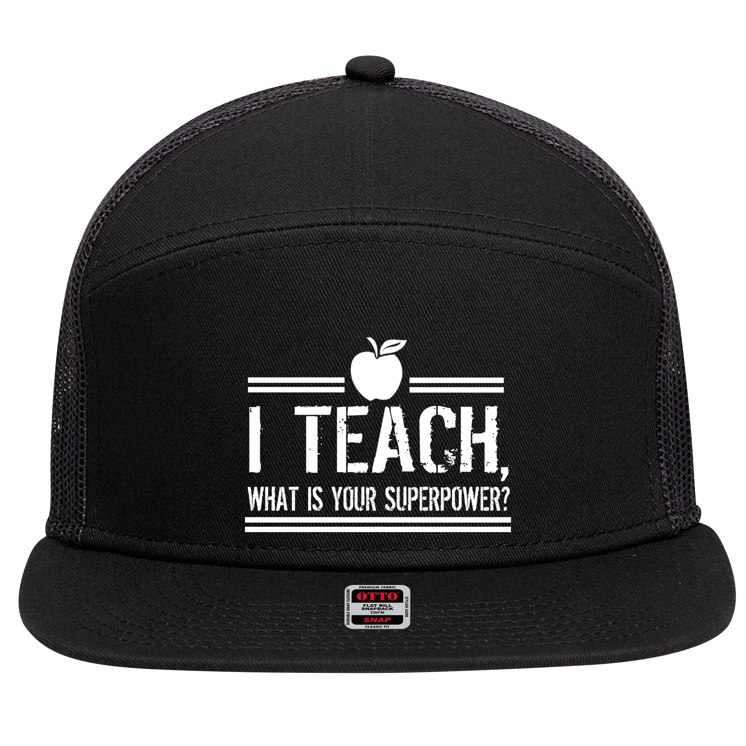 I Teach What's Your Super Power Funny 7 Panel Mesh Trucker Snapback Hat