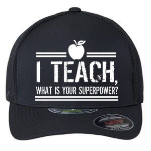 I Teach What's Your Super Power Funny Flexfit Unipanel Trucker Cap