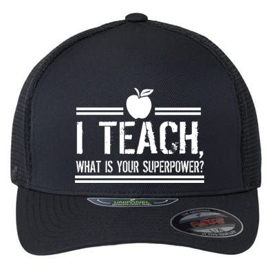 I Teach What's Your Super Power Funny Flexfit Unipanel Trucker Cap