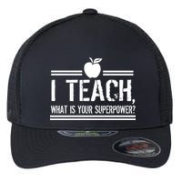 I Teach What's Your Super Power Funny Flexfit Unipanel Trucker Cap