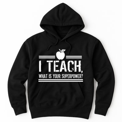 I Teach What's Your Super Power Funny Hoodie