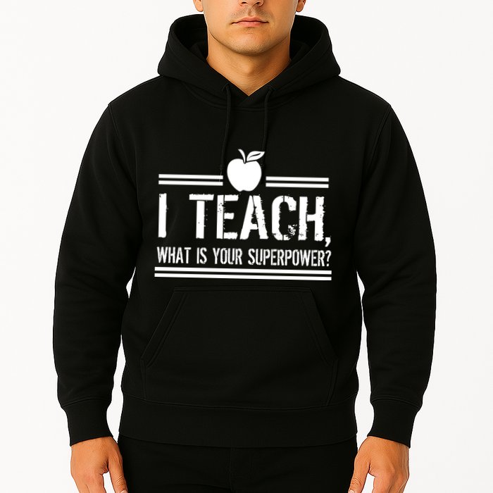 I Teach What's Your Super Power Funny Hoodie