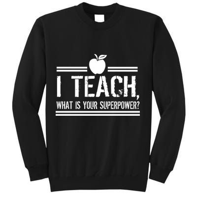 I Teach What's Your Super Power Funny Sweatshirt