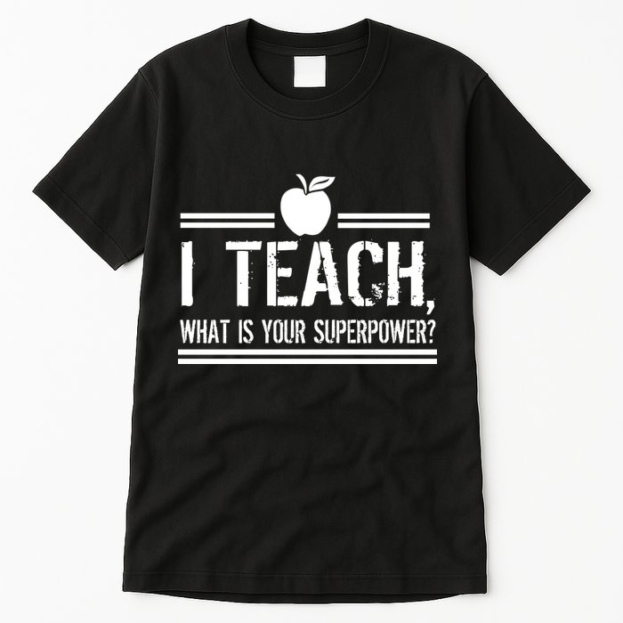 I Teach What's Your Super Power Funny Tall T-Shirt