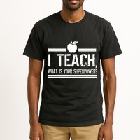 I Teach What's Your Super Power Funny Tall T-Shirt