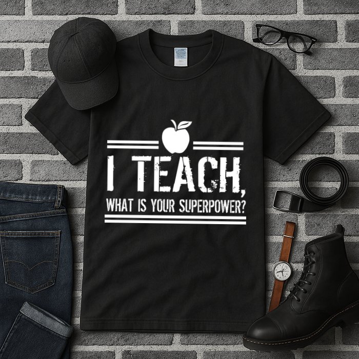 I Teach What's Your Super Power Funny Tall T-Shirt