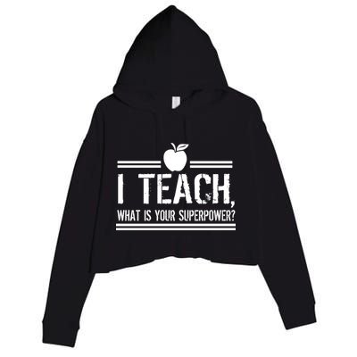 I Teach What's Your Super Power Funny Crop Fleece Hoodie