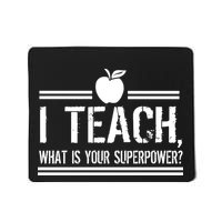 I Teach What's Your Super Power Funny Mousepad