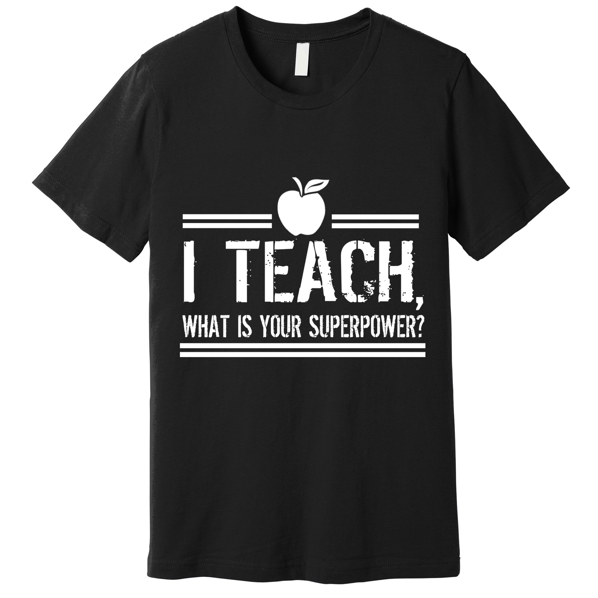I Teach What's Your Super Power Funny Premium T-Shirt