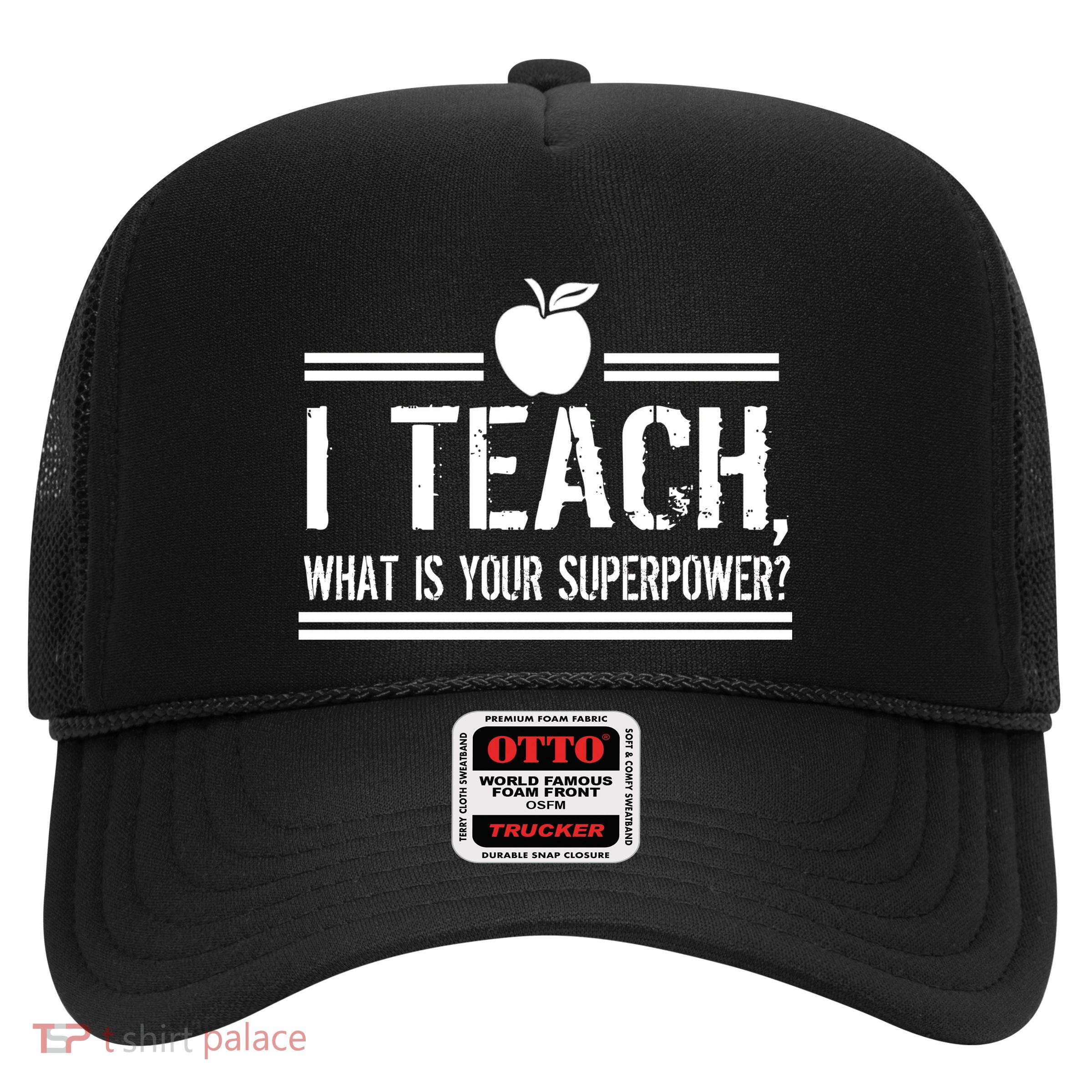 I Teach What's Your Super Power Funny Trucker Hat