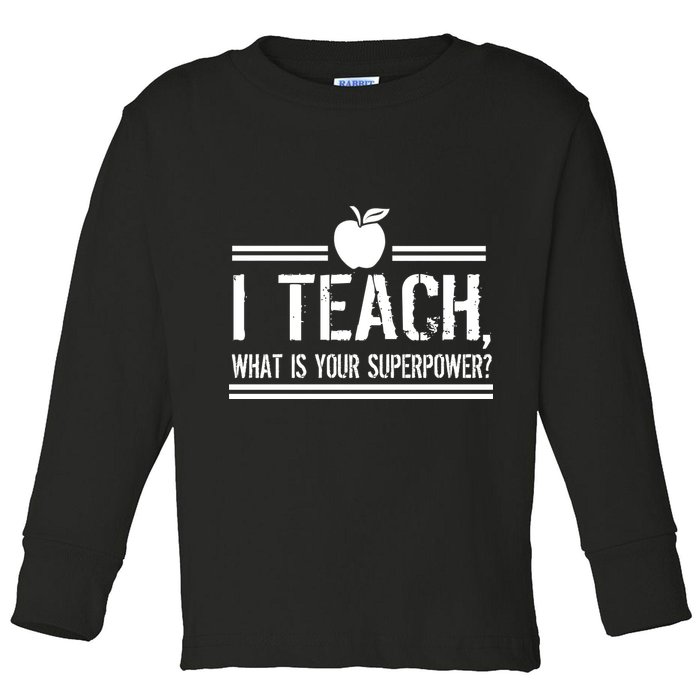 I Teach What's Your Super Power Funny Toddler Long Sleeve Shirt