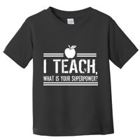 I Teach What's Your Super Power Funny Toddler T-Shirt