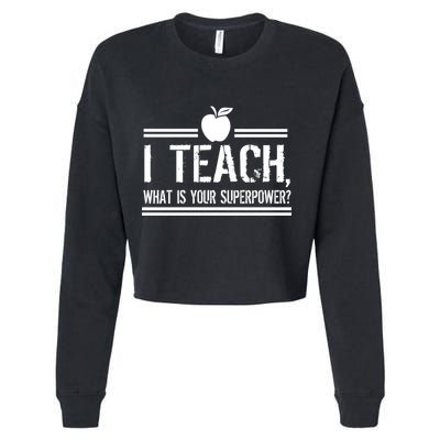 I Teach What's Your Super Power Funny Cropped Pullover Crew