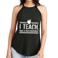 I Teach What's Your Super Power Funny Women's Perfect Tri Rocker Tank