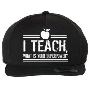 I Teach What's Your Super Power Funny Wool Snapback Cap