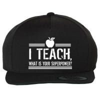 I Teach What's Your Super Power Funny Wool Snapback Cap