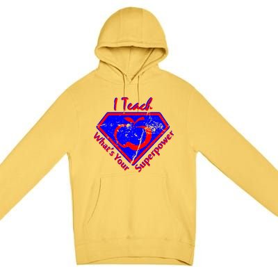 I Teach What's Your Superpower  Premium Pullover Hoodie