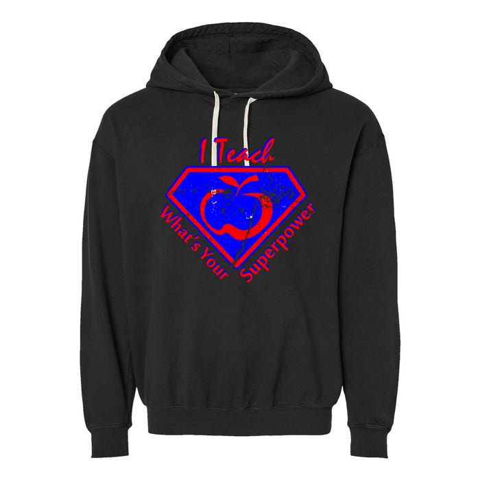 I Teach What's Your Superpower  Garment-Dyed Fleece Hoodie