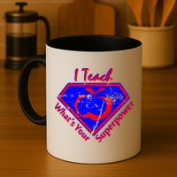 I Teach What's Your Superpower  Mug