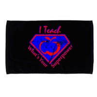 I Teach What's Your Superpower  Microfiber Hand Towel