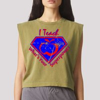 I Teach What's Your Superpower  Garment-Dyed Women's Muscle Tee