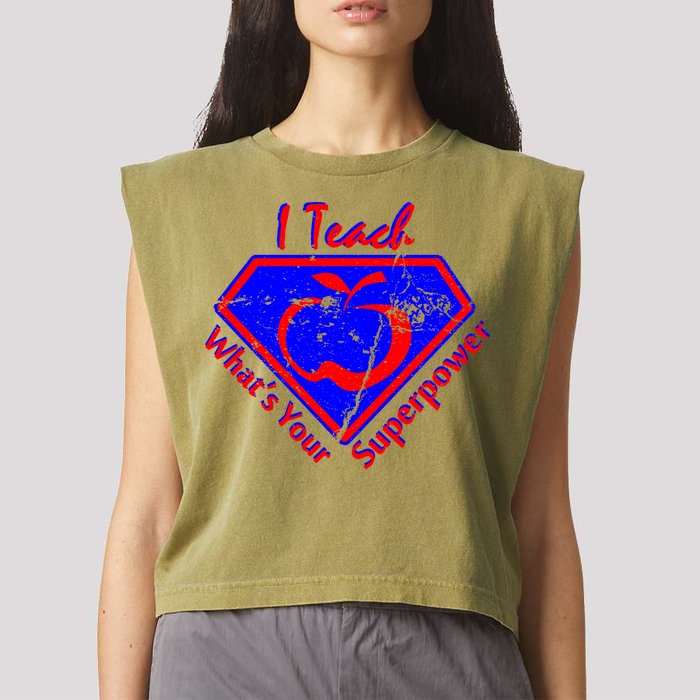 I Teach What's Your Superpower  Garment-Dyed Women's Muscle Tee