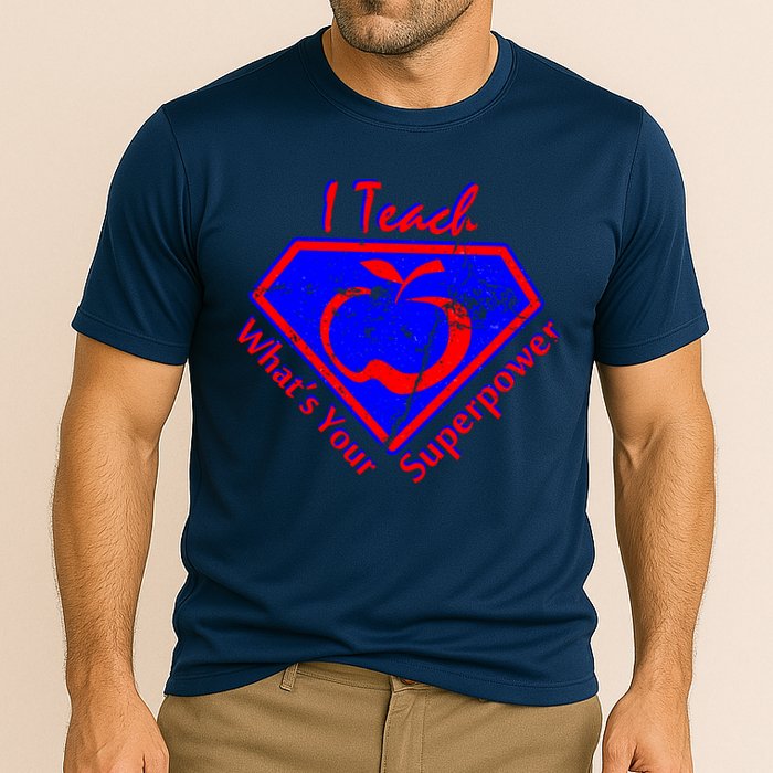 I Teach What's Your Superpower  Performance Shirt