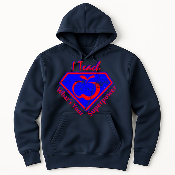 I Teach What's Your Superpower  Hoodie