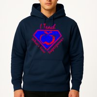 I Teach What's Your Superpower  Hoodie