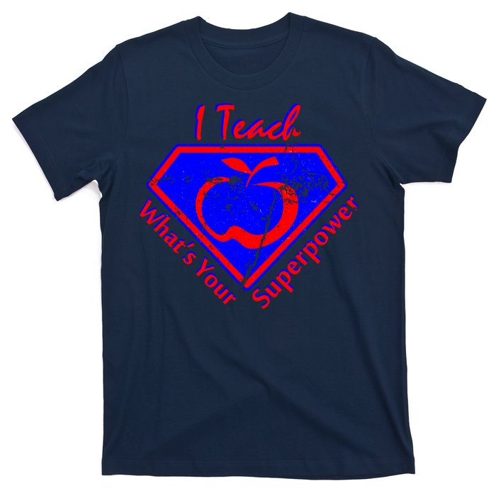 I Teach What's Your Superpower  T-Shirt