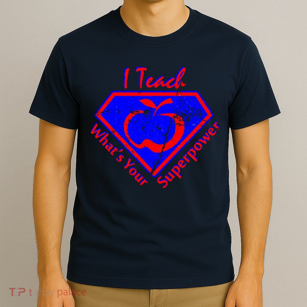 I Teach What's Your Superpower  T-Shirt