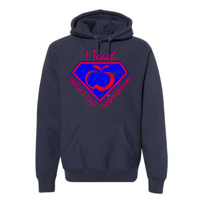 I Teach What's Your Superpower  Premium Hoodie