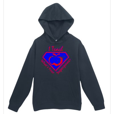 I Teach What's Your Superpower  Urban Pullover Hoodie