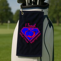 I Teach What's Your Superpower  Golf Towel