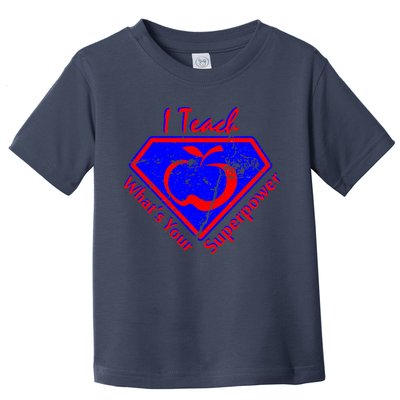 I Teach What's Your Superpower  Toddler T-Shirt