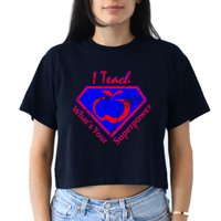 I Teach What's Your Superpower  Crop Top