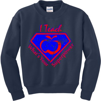 I Teach What's Your Superpower  Kids Sweatshirt