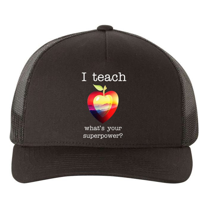 I Teach What's Your Superpower? Teachers Apple Yupoong Adult 5-Panel Trucker Hat