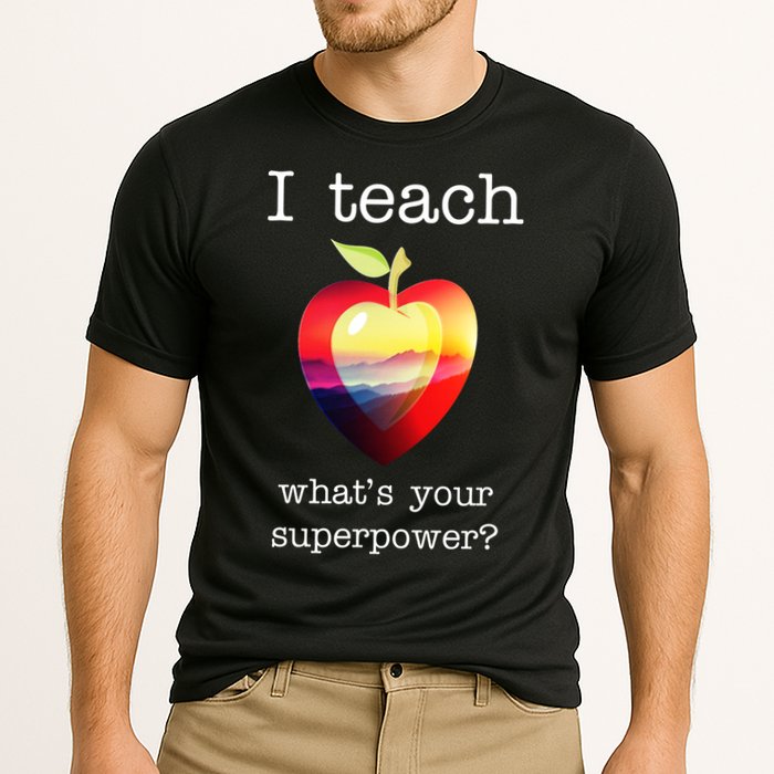 I Teach What's Your Superpower? Teachers Apple Performance Shirt