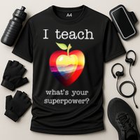 I Teach What's Your Superpower? Teachers Apple Performance Shirt