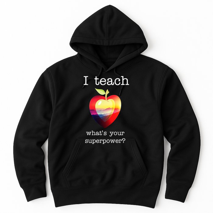 I Teach What's Your Superpower? Teachers Apple Hoodie