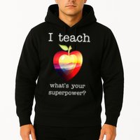 I Teach What's Your Superpower? Teachers Apple Hoodie