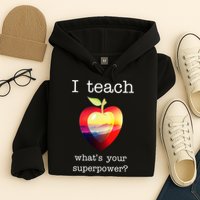 I Teach What's Your Superpower? Teachers Apple Hoodie