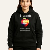I Teach What's Your Superpower? Teachers Apple Hoodie