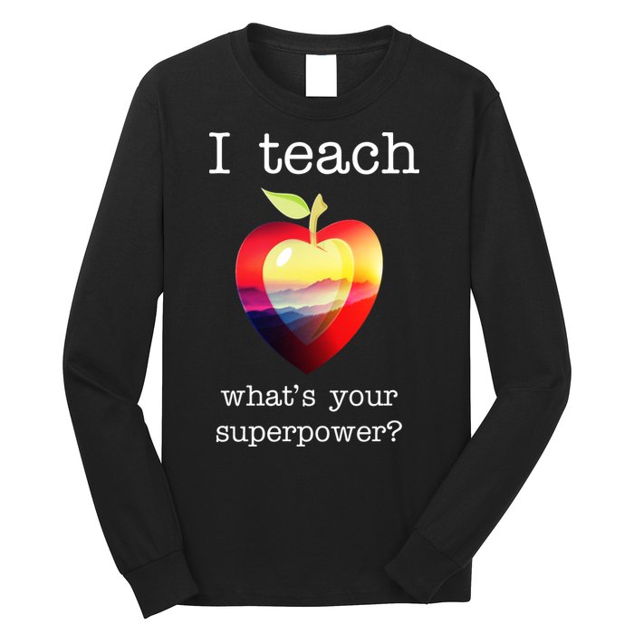 I Teach What's Your Superpower? Teachers Apple Long Sleeve Shirt