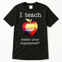 I Teach What's Your Superpower? Teachers Apple Tall T-Shirt