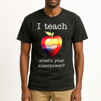 I Teach What's Your Superpower? Teachers Apple Tall T-Shirt