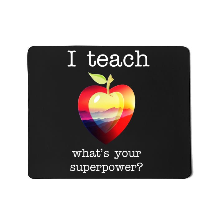 I Teach What's Your Superpower? Teachers Apple Mousepad